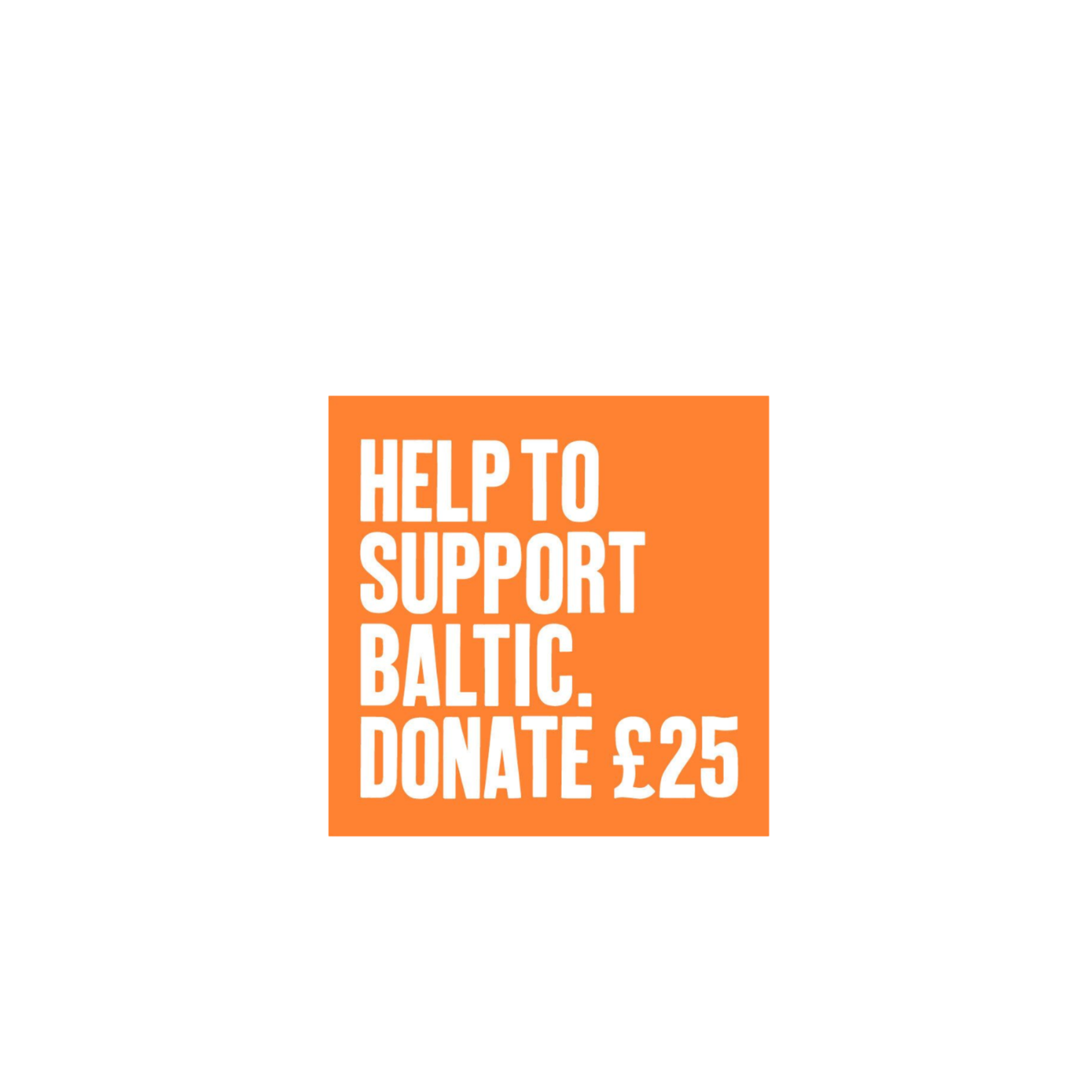 BALTIC Donation £25