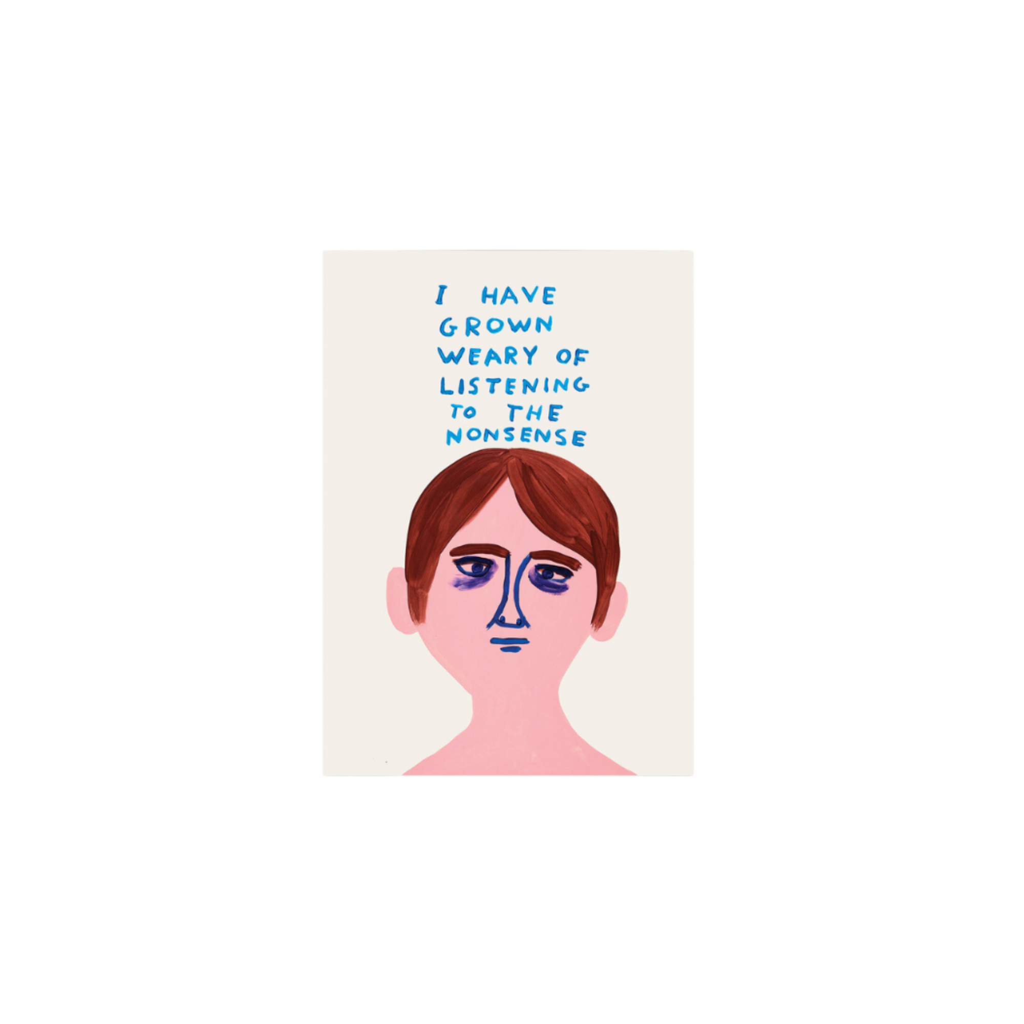 David Shrigley Grown Weary of Listening to the Nonsense Postcard