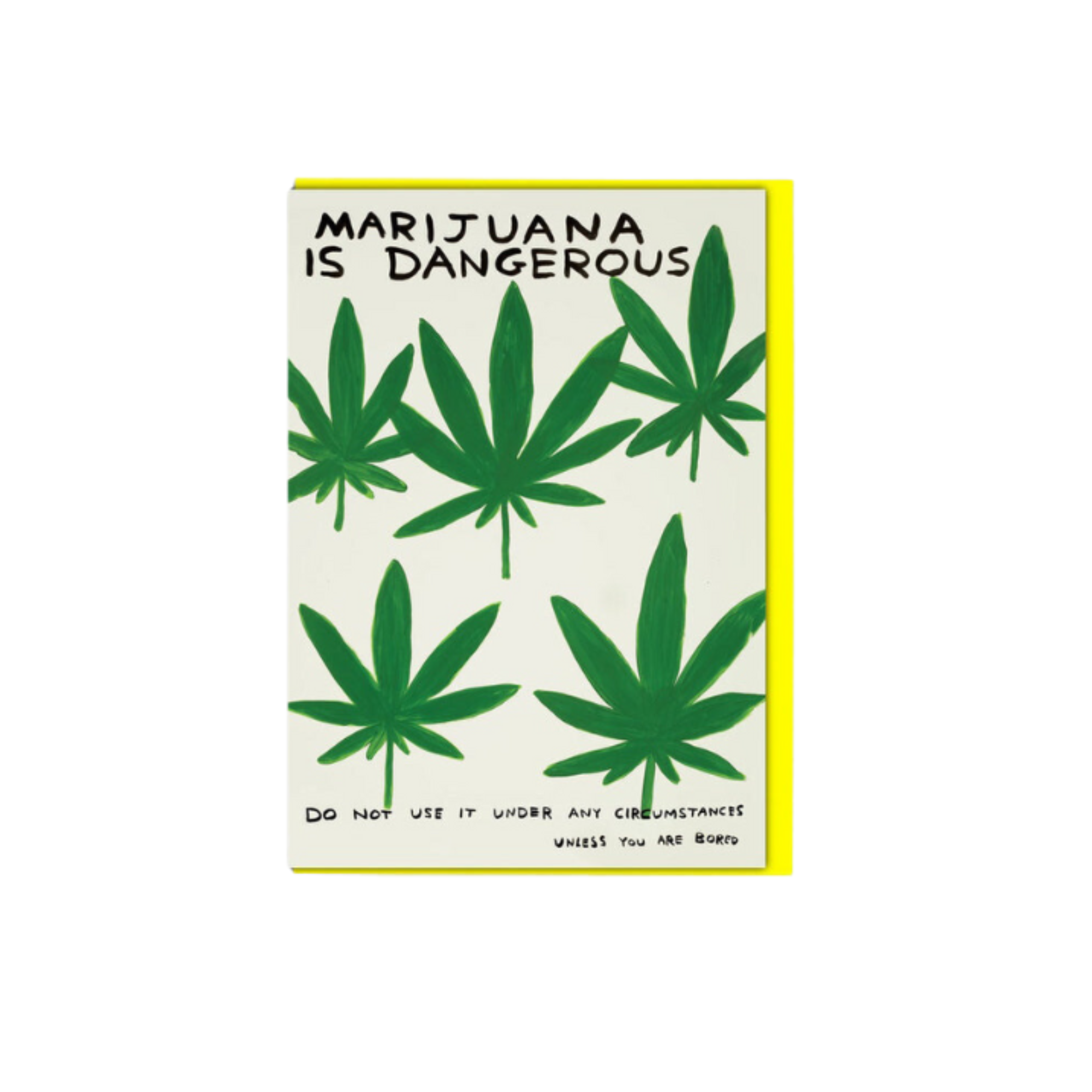 David Shrigley Marijuana is Dangerous Greeting Card