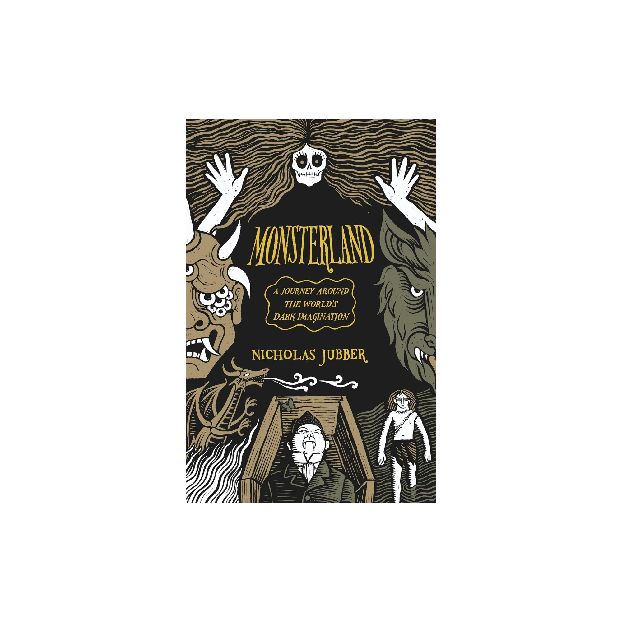 Monsterland A Journey Around the World's Dark Imagination