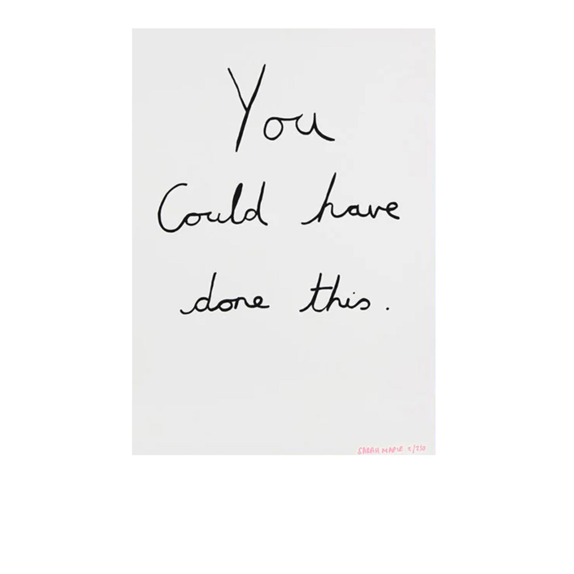 Sarah Maple Your Could Have Done This Print