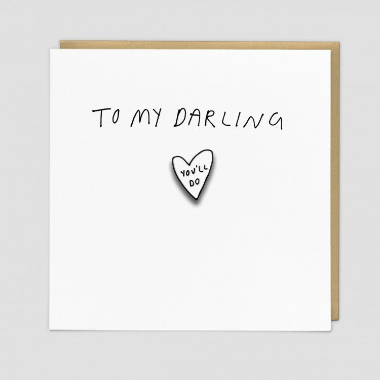 To My Darling Card With You'll Do Pin