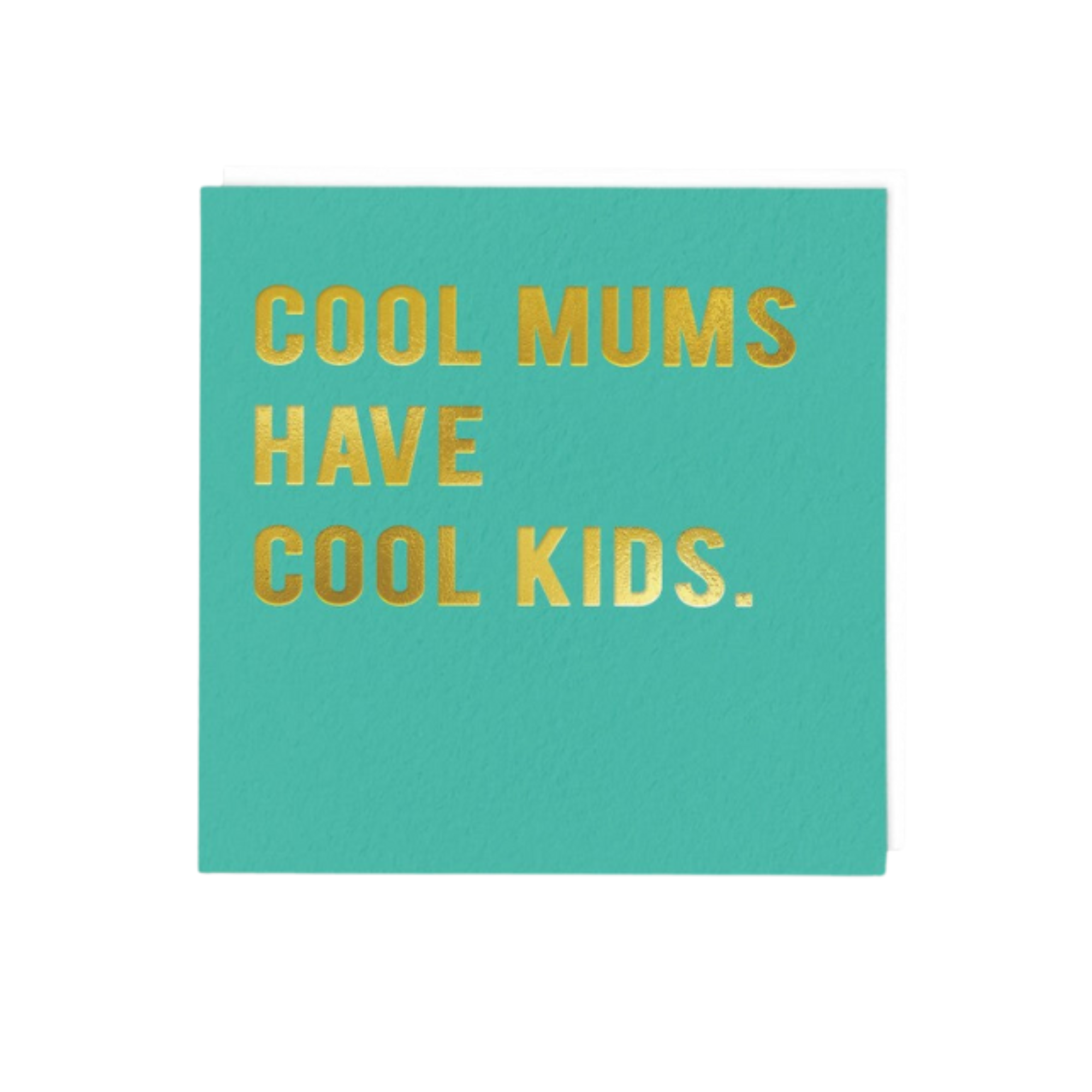 Cool Mums Have Cool Kids