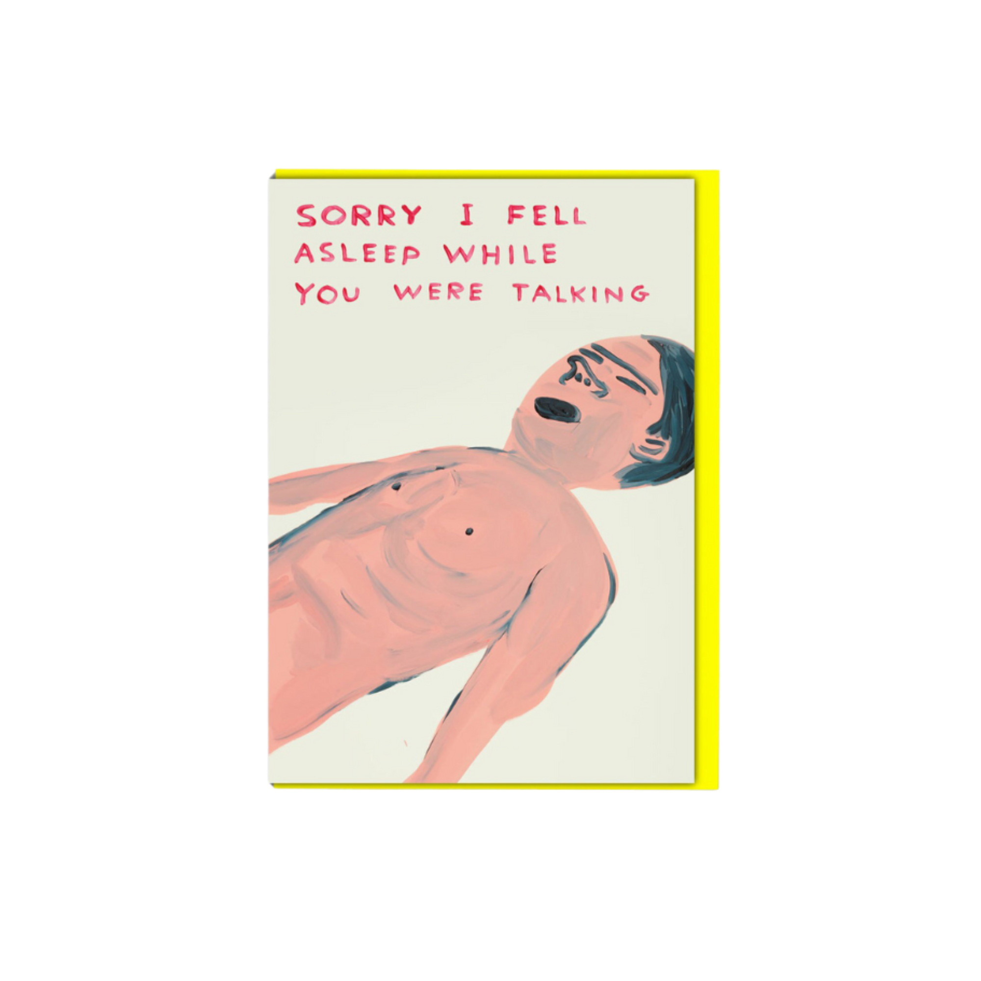 David Shrigley Sorry I Fell Asleep While You Were Talking Greeting Card (Colour)