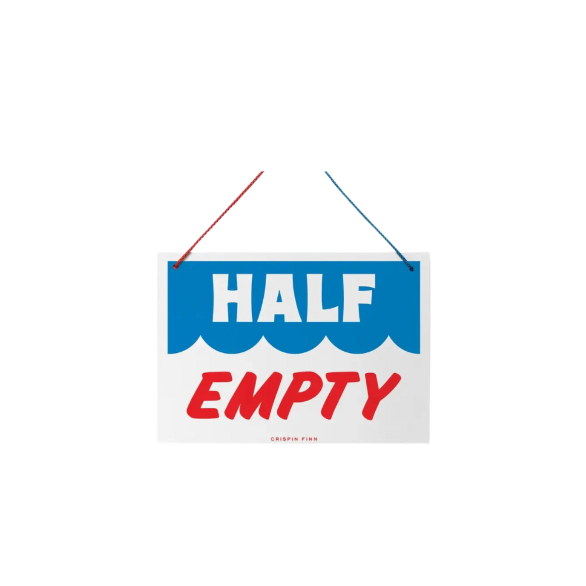 Crispin Finn Half Full / Half Empty Sign