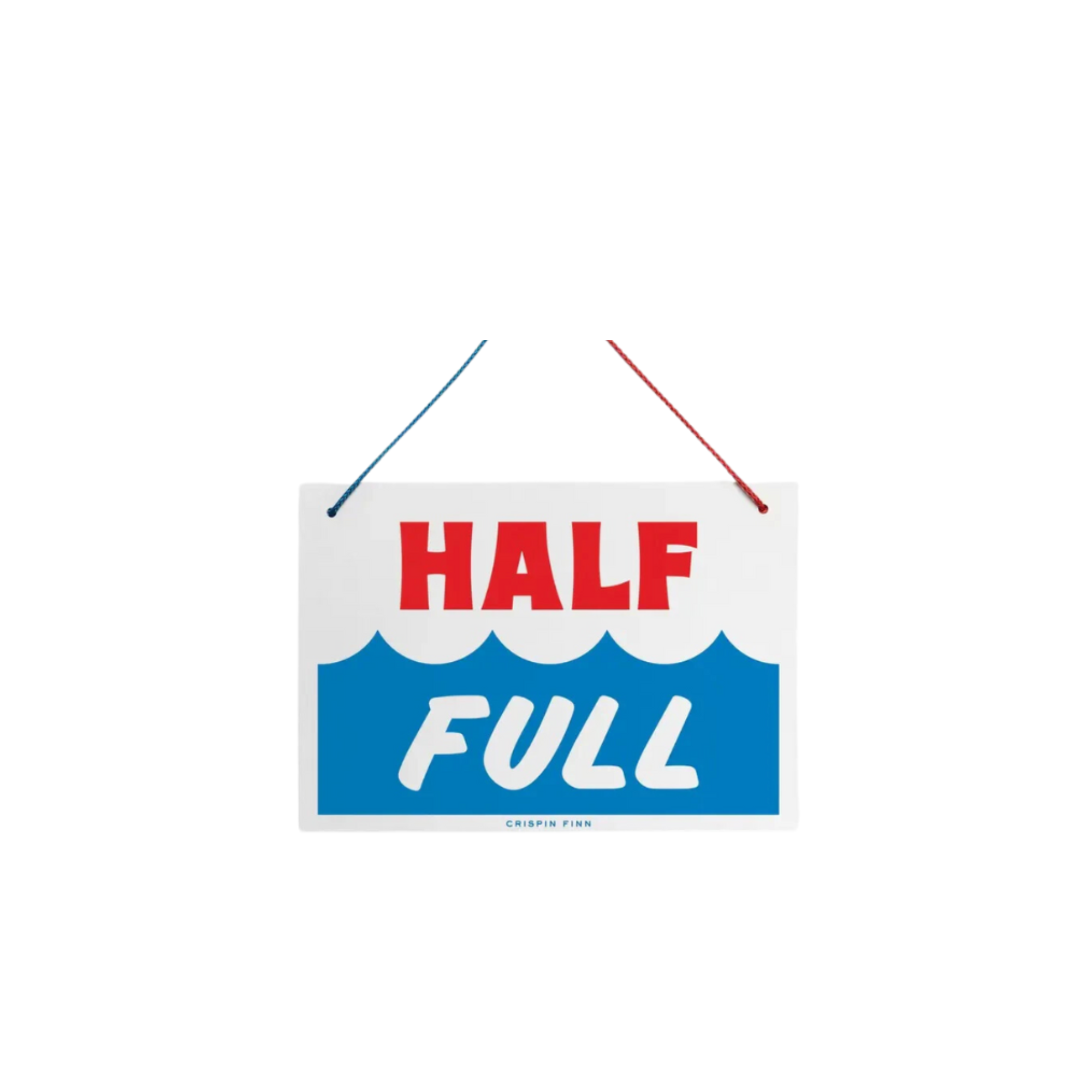 Crispin Finn Half Full / Half Empty Sign