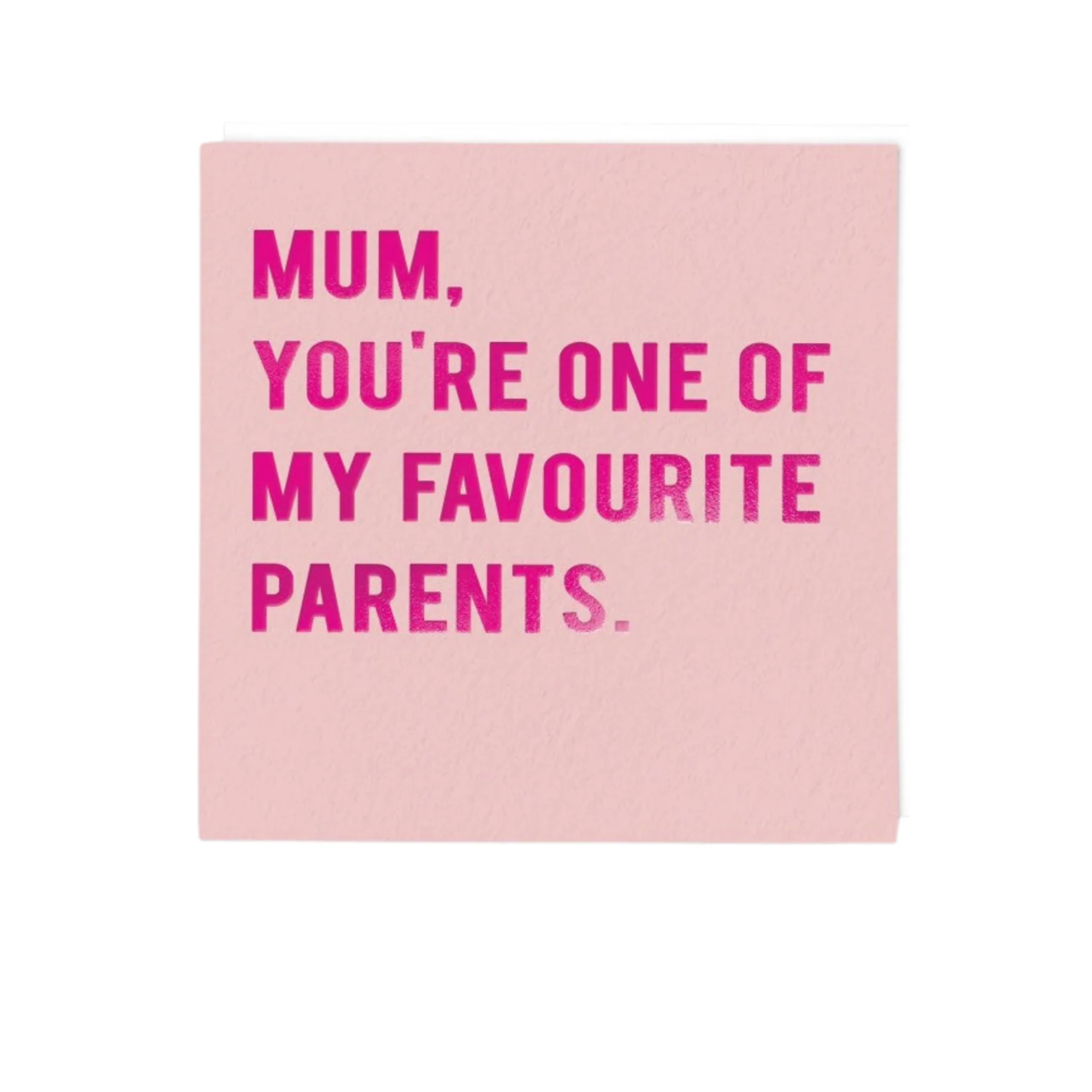 Mum, You're One of My Favourite Parents Greeting Card