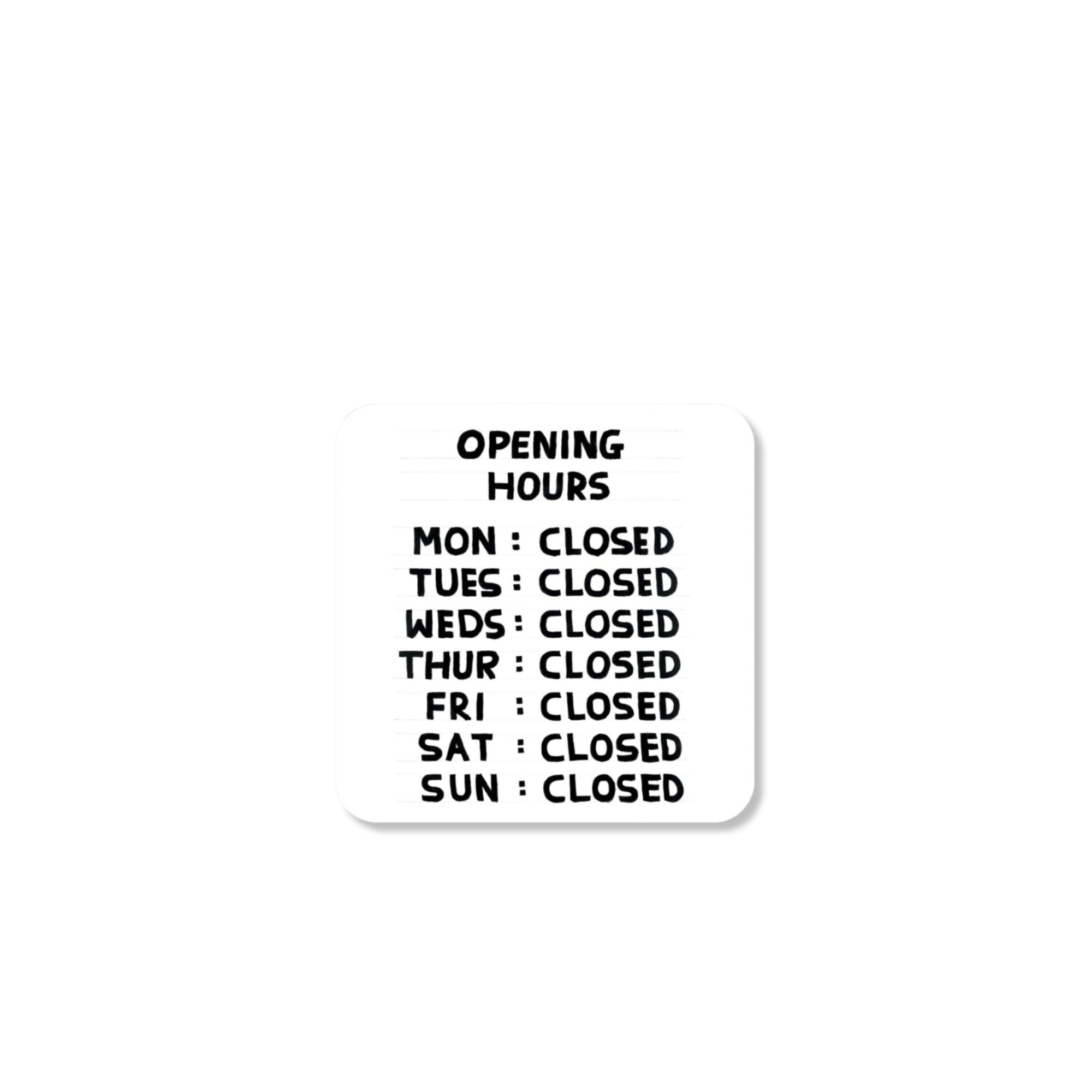 David Shrigley - Opening Hours Coaster