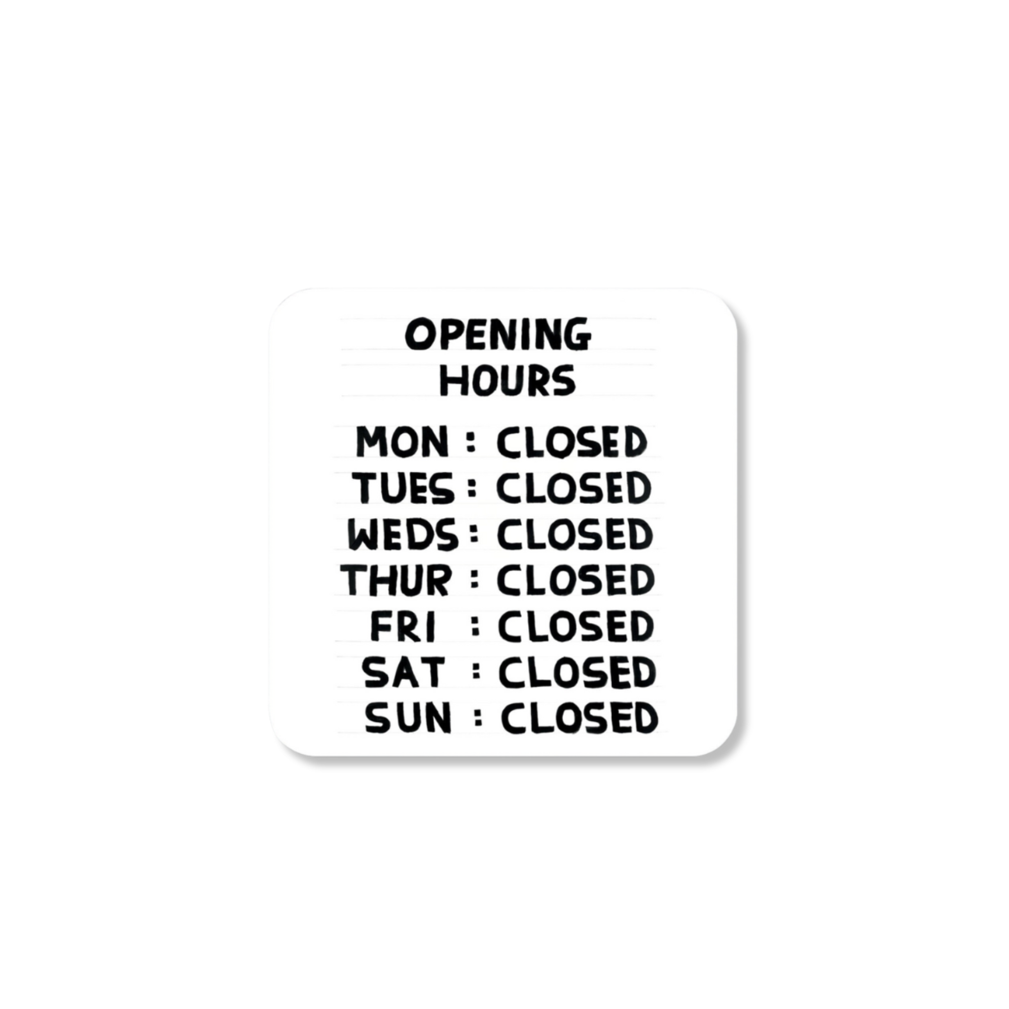 David Shrigley Opening Hours Coaster