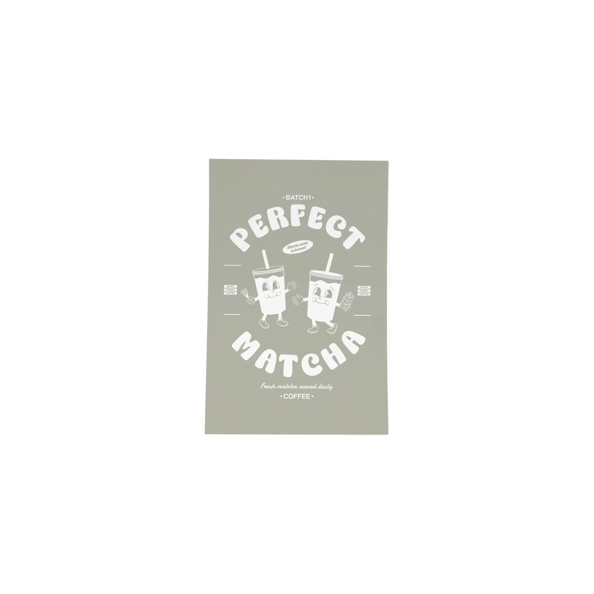 Batch1 Perfect Matcha A Print