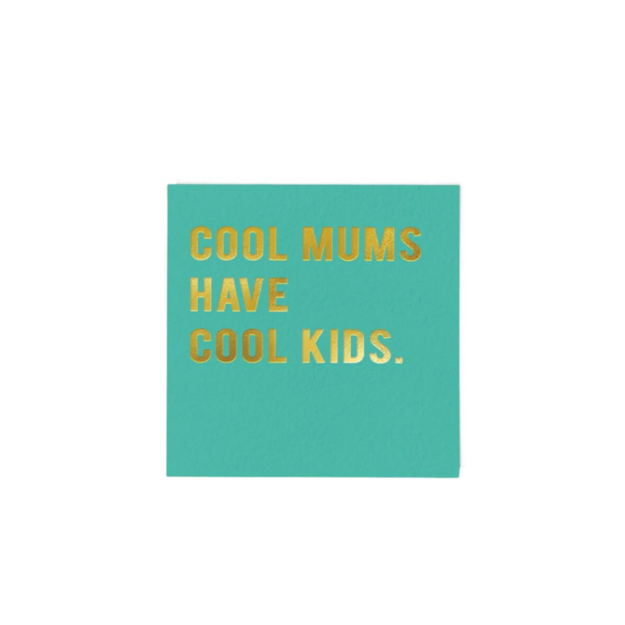 Cool Mums Have Cool Kids Greeting Card