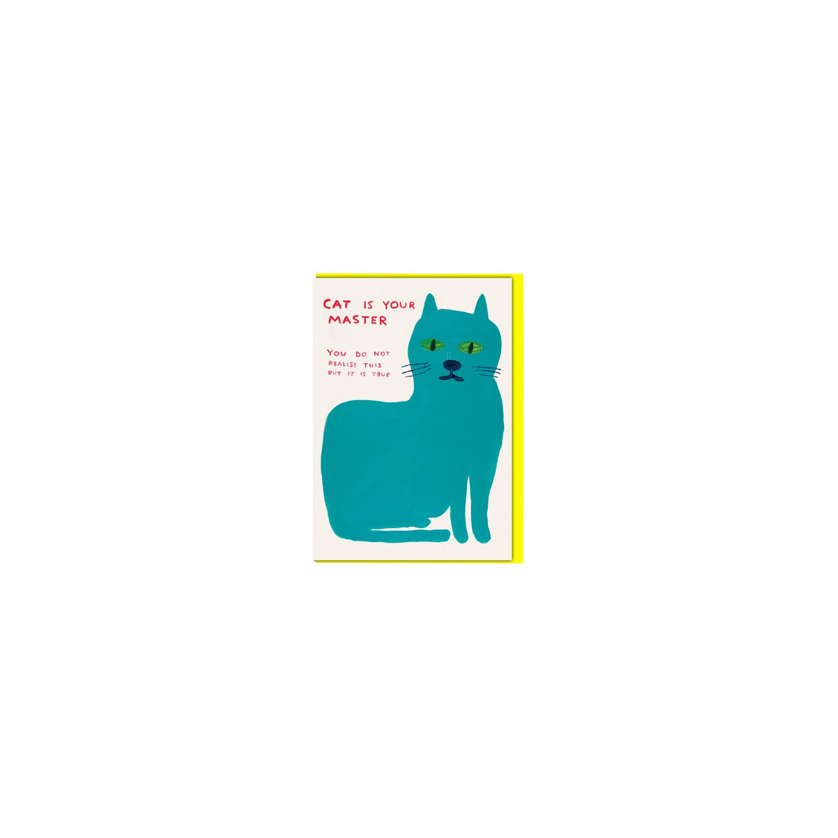 David Shrigley Cat is Your Master Greeting Card