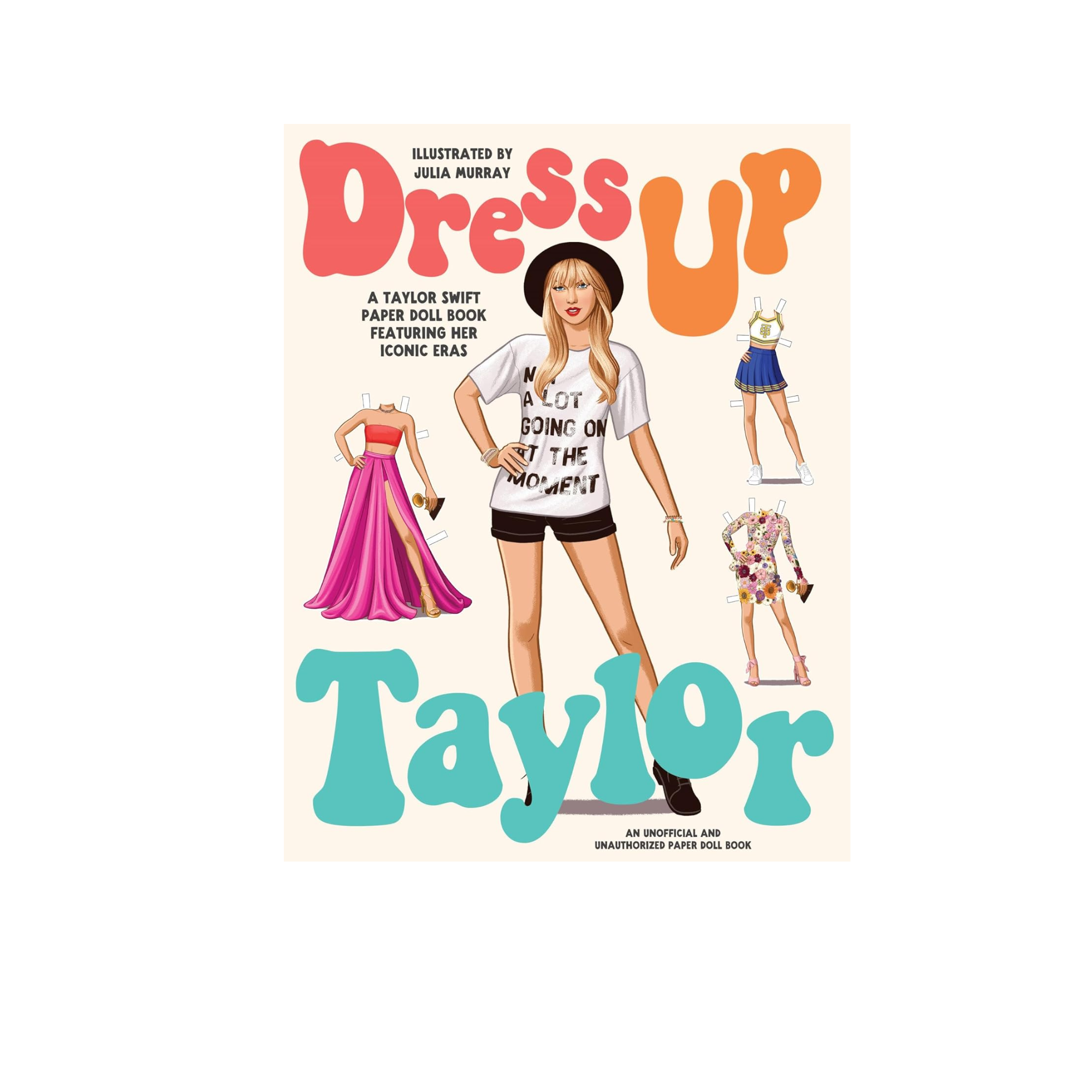 Dress Up Taylor - A Taylor Swift Paper Doll Book Featuring Her Iconic Eras