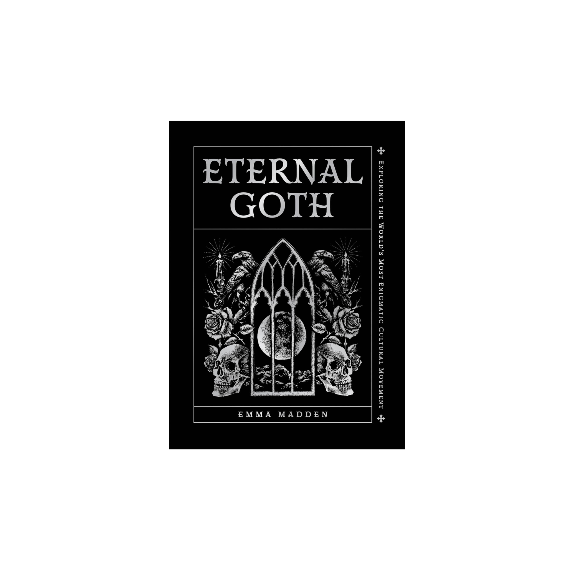 Eternal Goth Exploring the World's Most Enigmatic Cultural Movement