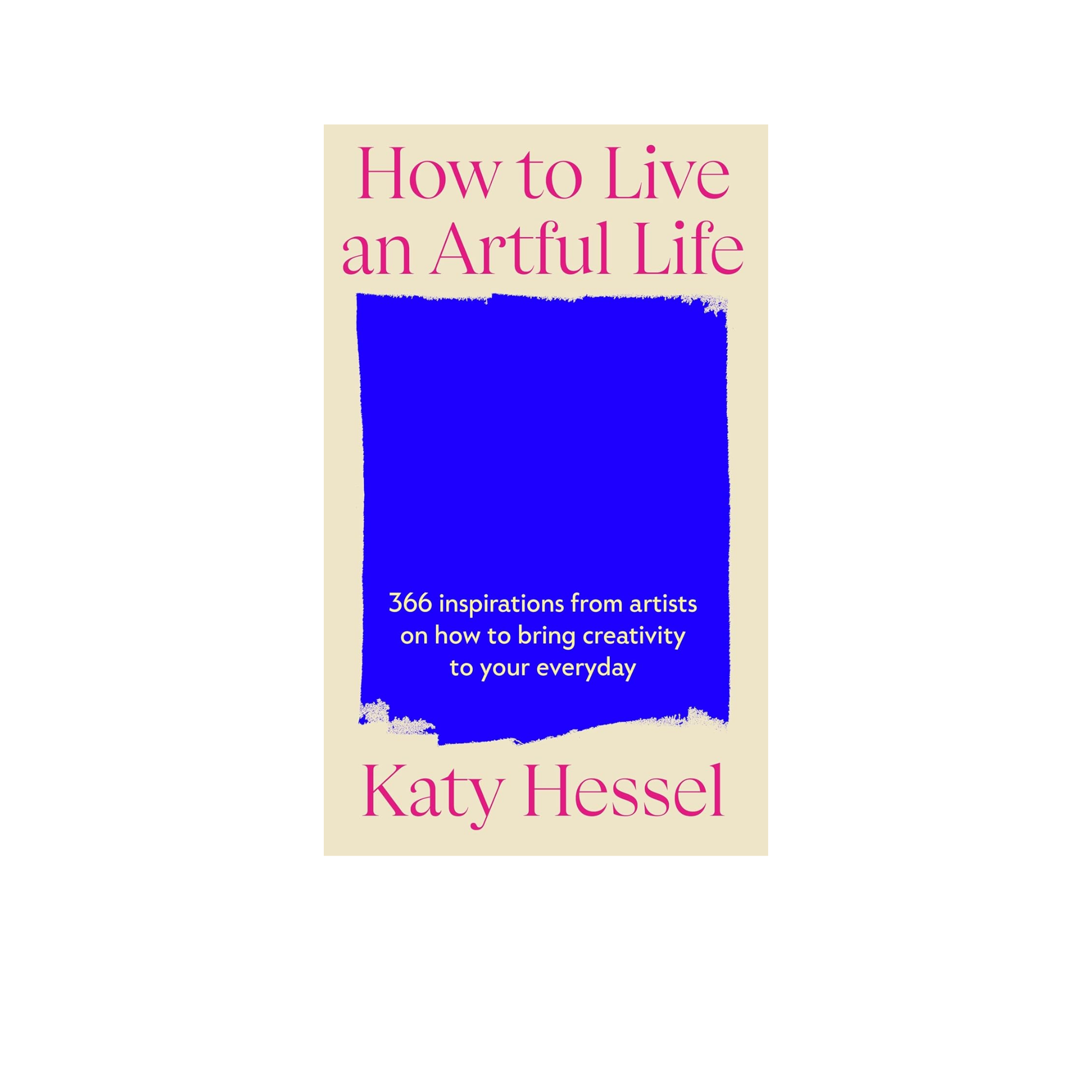 Katy Hessel How to Live an Artful Life