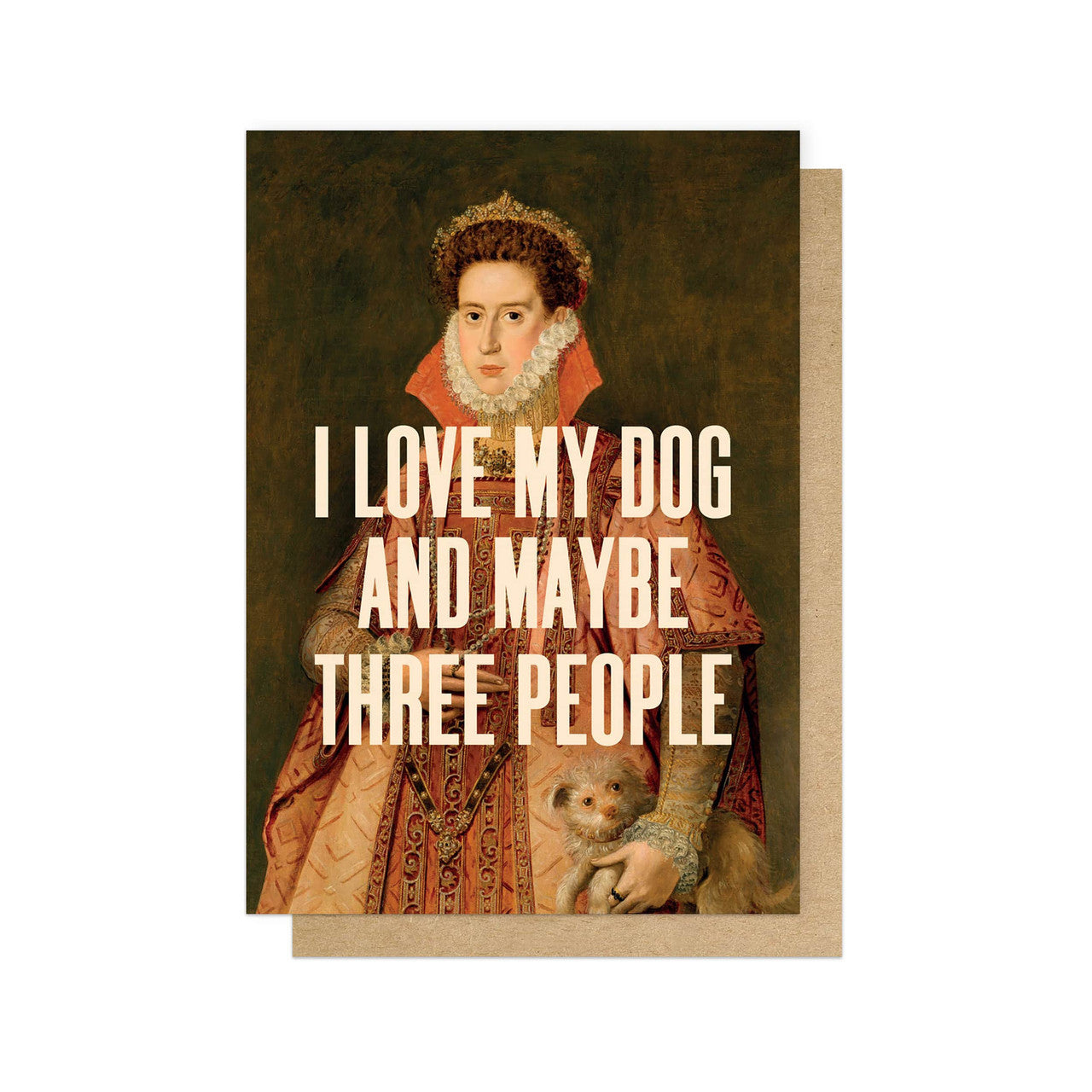I Love My Dog and Maybe Three People Greeting Card