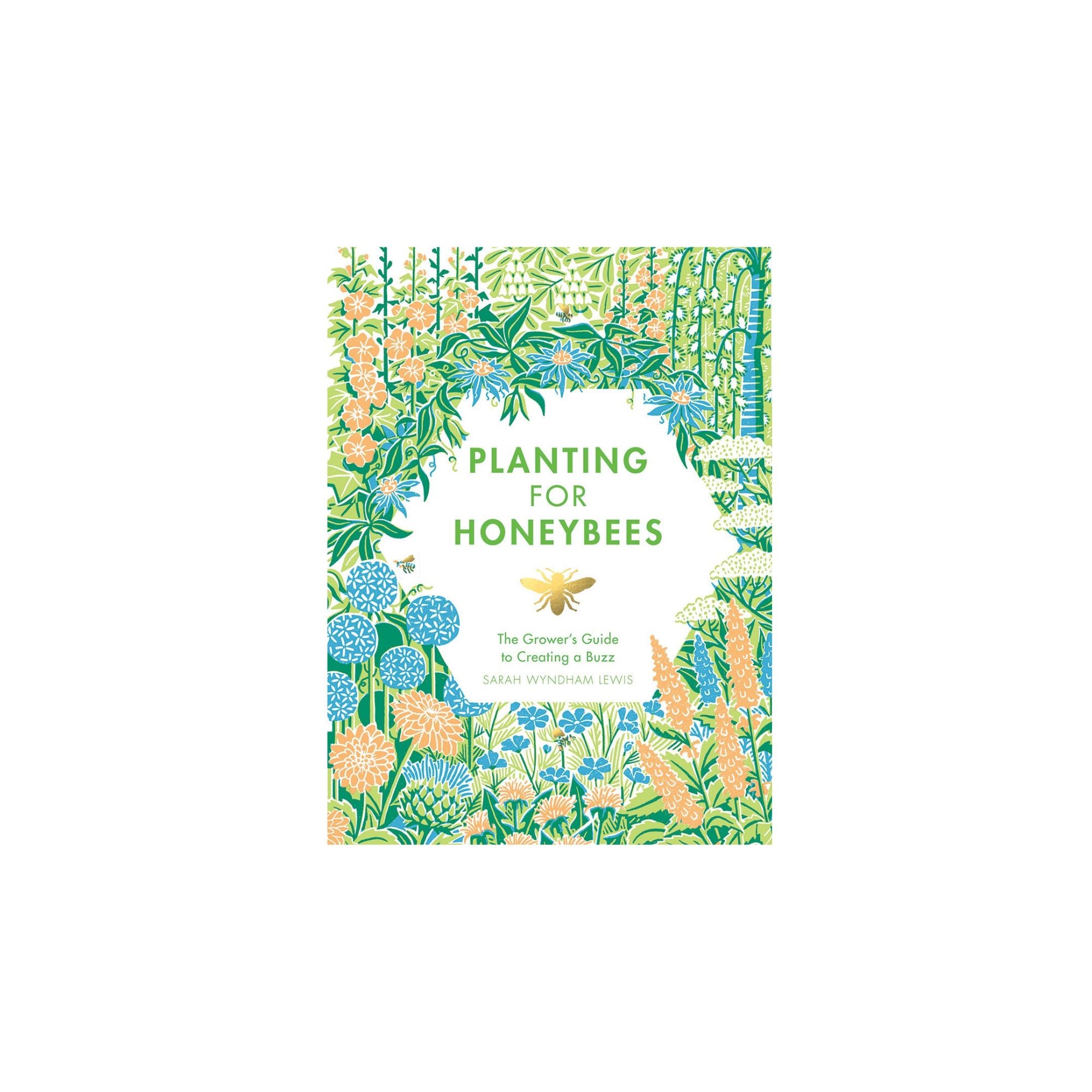 Planting for Honeybees The Grower's Guide to Creating a Buzz