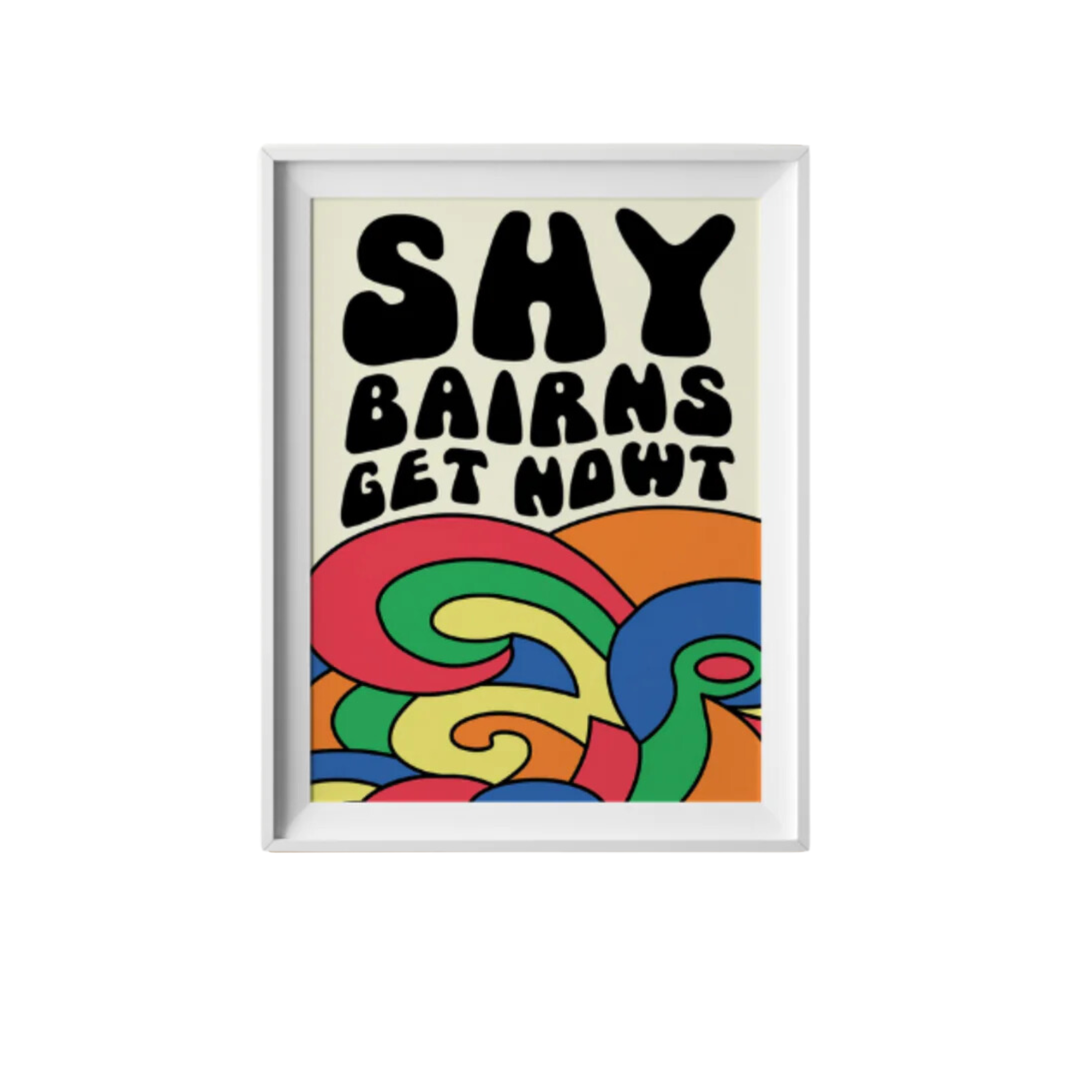 Shy Bairns Get Nowt A3 Print