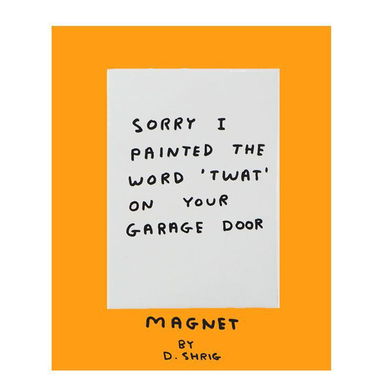 Sorry I Painted the Word 'Twat' on Your Garage Door Magnet