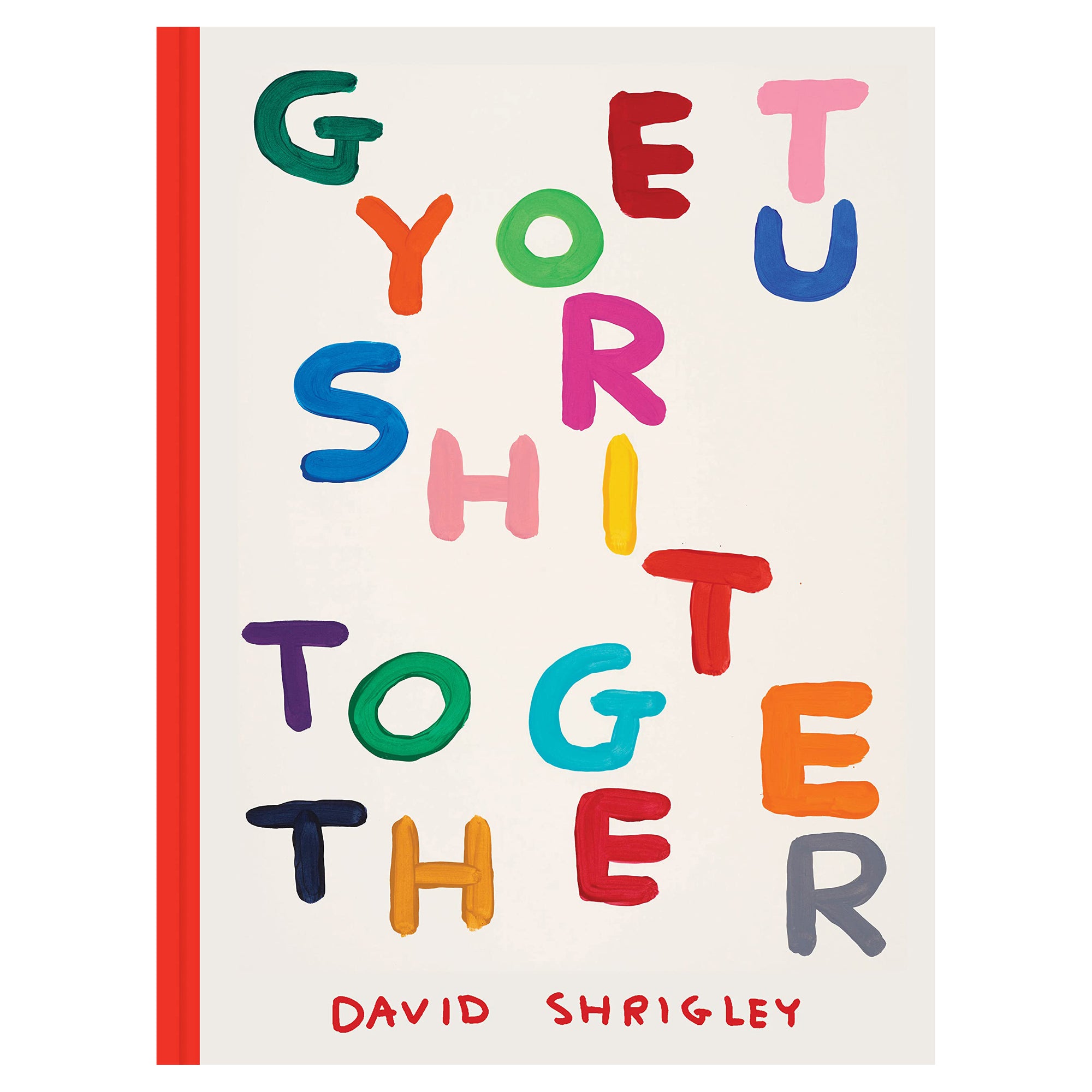 David Shrigley Get Your Shit Together