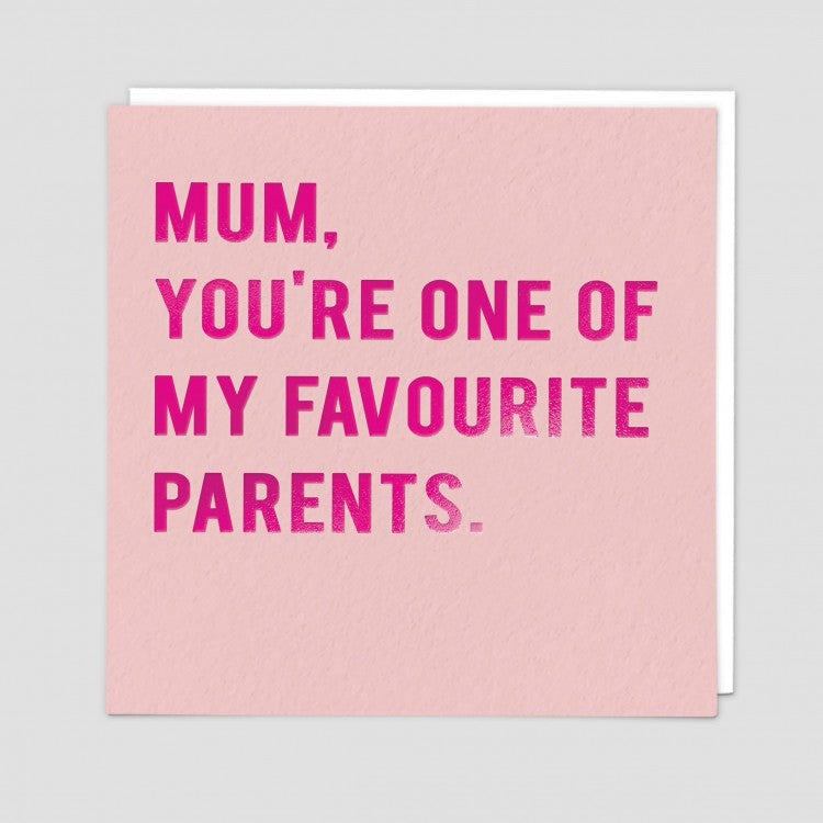 Mum, You're One of Favourite Parents Greeting Card